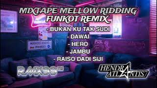 Mixtape Mellow Ridding Funkot Remix [ Hendra Atlantis ] Rmx 99 Production