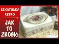 Rana szkatuka retro  tutorial diy  decoupage dla pocztkujcych