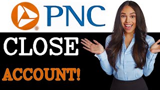 How To Close PNC Bank Account (2025)