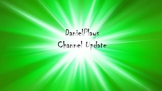 Danielplays Channel Update Video