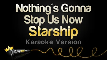 Starship - Nothing's Gonna Stop Us Now (Karaoke Version)