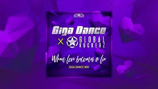 Giga Dance X Global Rockerz  When Love Becomes A Lie giga Dance Mix