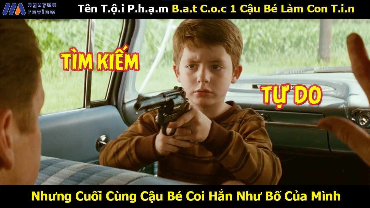 [Review Phim] Tên T.ộ.i Pham Ba.t C.o.c  Cậu Bé Làm Con T.i.n Nhưng Cuối Cùng Cậu Bé Coi Hắn Như Bố