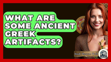 What Are Some Ancient Greek Artifacts? - Inside Museum Walls