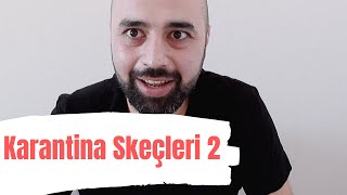 Karantina Skeçleri 2