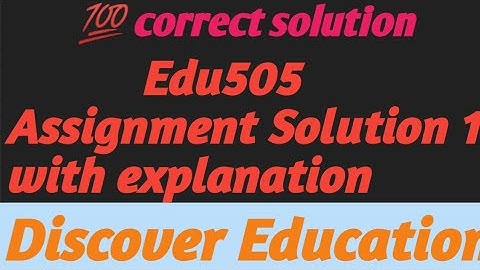 Edu505 assignment solution 1|spring 2022