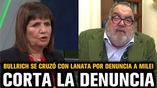 Bullrich Se Cruzó Con Lanata Por Haberlo Denunciado A Milei