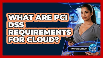 What Are PCI DSS Requirements For Cloud?