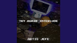 Try Again (Interlude)