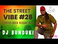 Dj bunduki the street vibe 28 lovers rock reggae mixx 2023  feat chris martin sanchez daville
