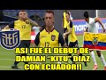 ASI FUE EL DEBUT DE DAMIAN "KITU" DIAZ CON ECUADOR! ECUADOR 2-1 BOLIVIA!