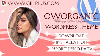 Oworganic - Multipurpose Sections  WordPress Theme , Download , Installation , Import Demo Data