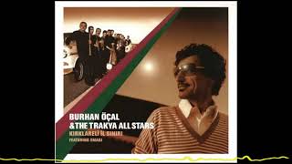 Burhan Öçal & The Trakya All Stars feat Smadj-Ferace (Kırklareli İl Sınırı/Trakya Dance Party- 2003) Resimi