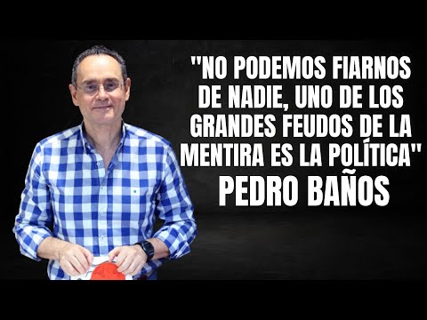 Coronel Baños: "No podemos fiarnos de nadie; uno de los grandes feudos de la mentira es la Política"