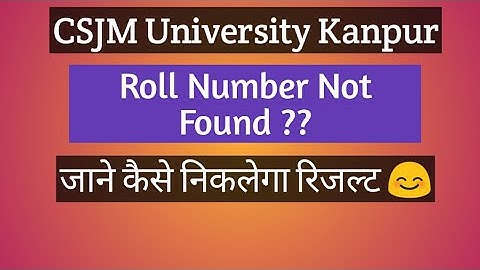 Csjm University kanpur Roll Number Not Found problem 2019