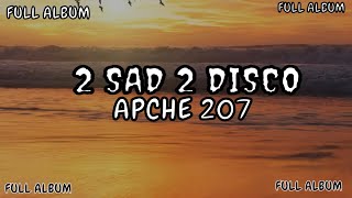 Apache 207  - 2SAD2DISCO FULL ALBUM with Lyrics!!!!