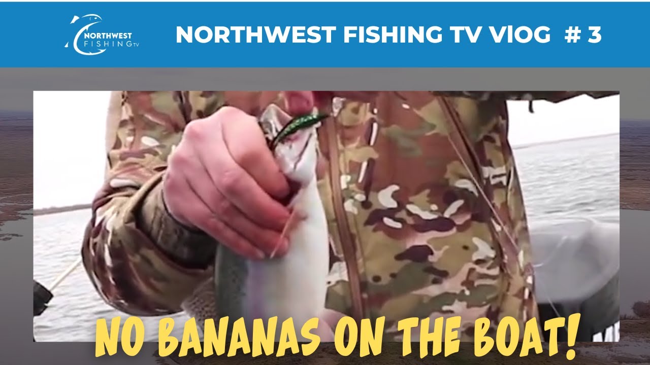 Bananas & Bad Luck | Northwest Fishing Vlog #3