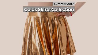 Golds Skirts Collection // Summer 2017