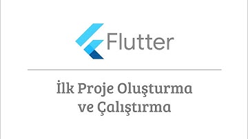 Flutter | İlk Proje Oluşturma ve Çalıştırma