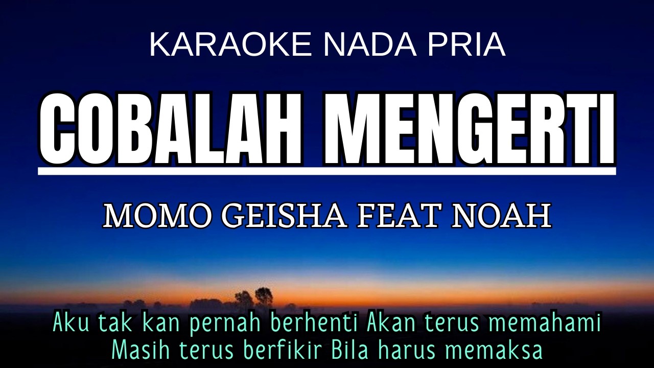 Cobalah Mengerti - Momo Geisha (Karaoke Male Key Nada Pria +5 C mayor)