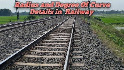 Radius and Degree of Curve details in Railway