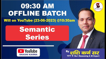 10:00 AM Batch OFFLINE CLASS | Topic :- Semantic Series | By Shashi Karna Sir #reasoning