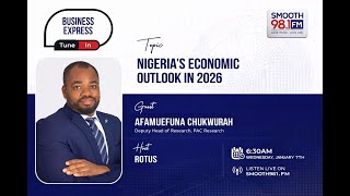 #BusinessExpress981: Nigeria's Economic Outlook in 2026 Update