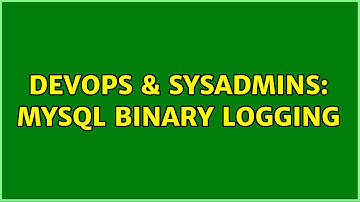DevOps & SysAdmins: MySQL binary logging (2 Solutions!!)