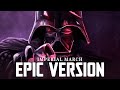 Star Wars Imperial March Darth Vader Theme EPIC VERSION Star Wars Imperial March Darth Vader Theme EPIC VERSION