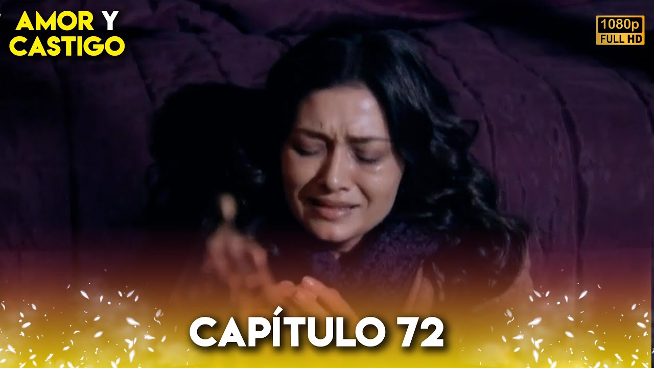 Amor y Castigo Capitulo 72 FULL HD | Doblaje Español | Aşk ve Ceza