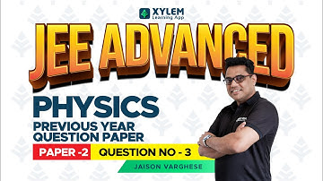 JEE ADVANCED PREVIOUS YEAR 2021 QUESTION - PAPER - 2 PHYSICS  { QUESTION 3 } | XYLEM JEE ADVANCED