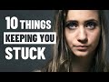 10 Things Keeping You Stuck in Life