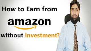 How to Earn from Amazon without Investment? | Mirza Muhammad Arslan | Amazon 2020