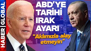 Türkiye'den ABD'ye Irak Ayarı: Bizim Aklımızla Alay Etmeyin!