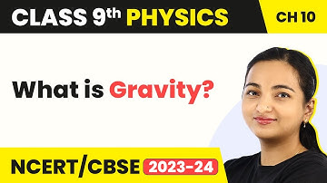 Class 9 Physics Chapter 10 | Gravity - Gravitation