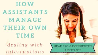 How Assistants manage their own time at work  dealing with interruptions