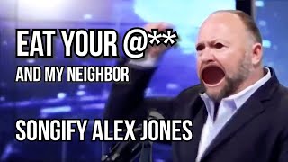 Eat Your Ass (And My Neighbor) - Songify Alex Jones