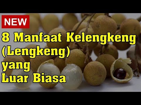 Video: Buah Kelengkeng: Manfaat Kesehatan, Profil Nutrisi & Efek Samping