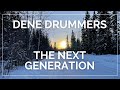 Dene Drummers The Next Generation Dene Drummers The Next Generation