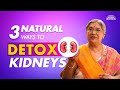 3 Ways To Detoxify Your Kidneys Naturally | Cleanse Your Kidney | Detox Kidney Recipes | Dr. Hansaji