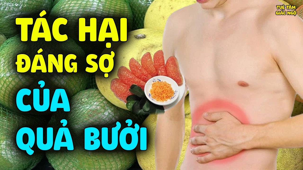 Ăn Bưởi Cực Kì Hại Gan Nếu Không Biết Điều Này, Tác Hại Đáng Sợ Ít Người Biết