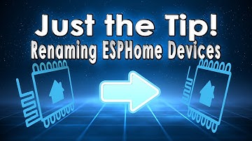 JUST THE TIP - ESPHome: Rename Devices