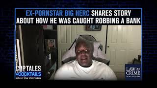 Ex-Pornstar Big Herc On How He Was Caught Robbing A Bank