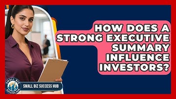 How Does A Strong Executive Summary Influence Investors? - Small Biz Success Hub