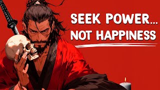 Why choosing power over happiness is correct - Miyamoto Musashi