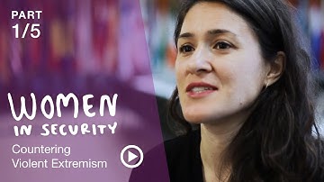 Women in Security: Countering Violent Extremism (part 1)
