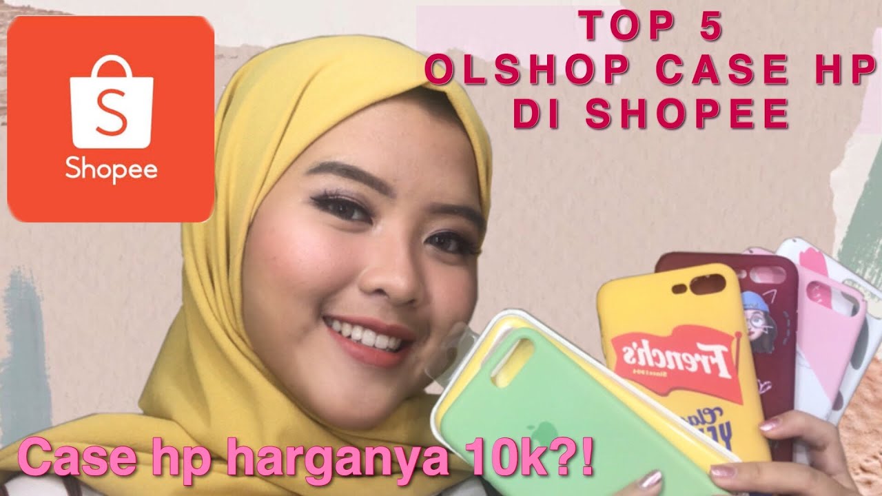 TOP 5 REKOMENDASI  OLSHOP  CASE HP MURAH  DI  SHOPEE  YouTube