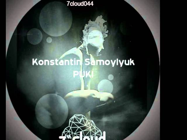 Watch 7cloud044 / Konstantin Samoylyuk - Puki (Preview) Exclusive Beatport Release on YouTube Watch 7cloud044 / Konstantin Samoylyuk - Puki (Preview) Exclusive Beatport Release on YouTube