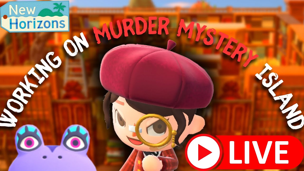 🔴 LIVE Working on MURDER MYSTERY Island... and 4K Maybe?? | Animal Crossing New Horizons
