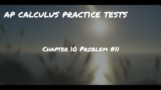 Calculus Chapter 10 Practice Test #11
